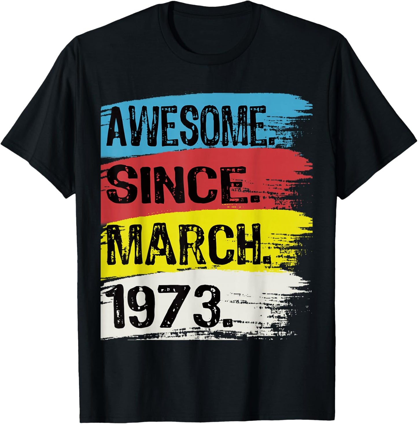 Awesome Since March 1973 Pisces Aries 53 Year Old Birthday T-Shirt - T-Shirt | Black