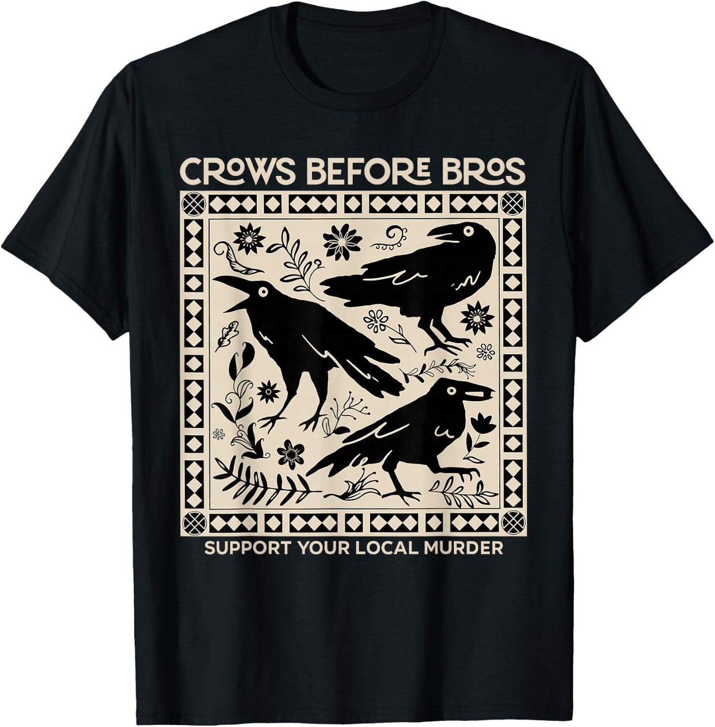 Vintage Funny Crows Before Bros Support Your Local Murder T-Shirt - T-Shirt | Black