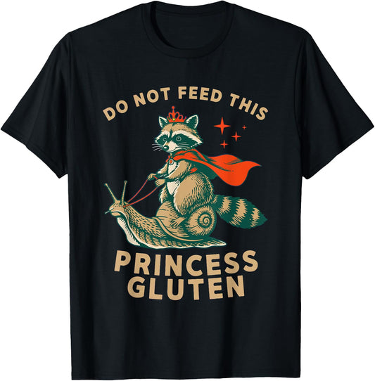 Do Not Feed This Princess Gluten Snail Raccoon Wheat Free T-Shirt - T-Shirt | Black