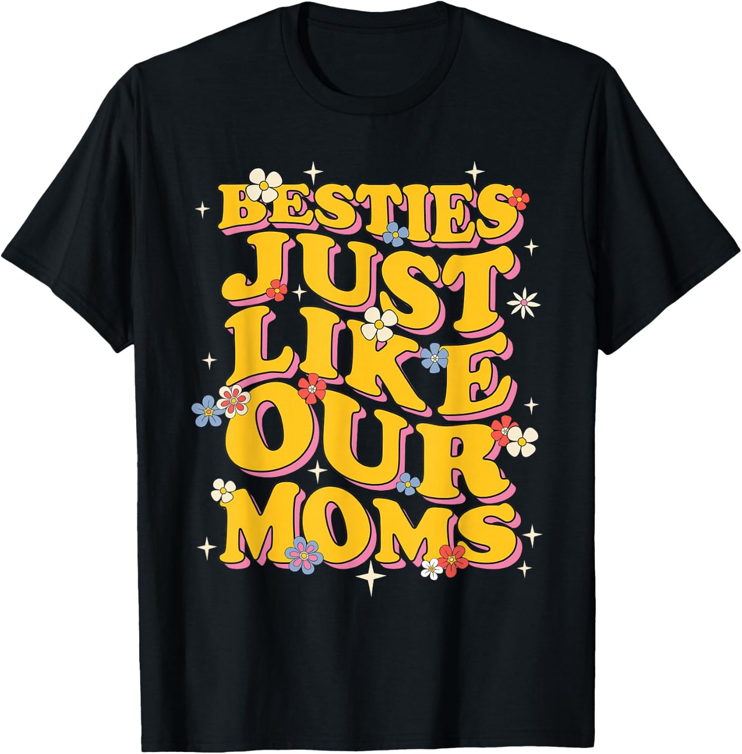 Groovy Besties Like Our Moms Hilarious Friends Girls Women T-Shirt - T-Shirt | Black