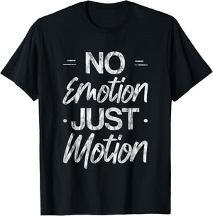 No Emotion Just Motion Motivation Progress T-Shirt - T-Shirt | Black