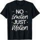 No Emotion Just Motion Motivation Progress T-Shirt - T-Shirt | Black