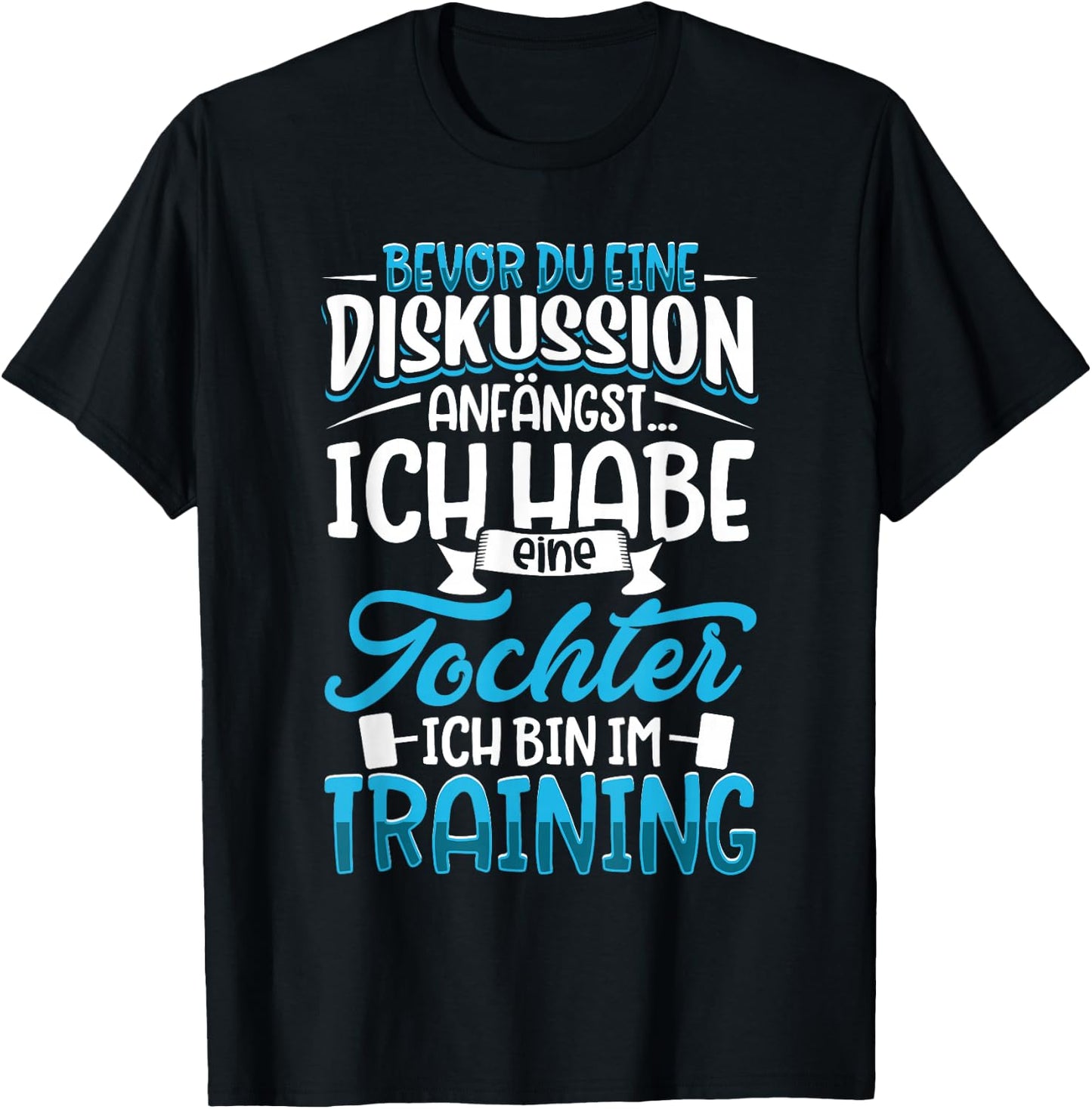 Before du eine Diskussion anegst - Father und Dochter , black T-Shirt - T-Shirt | Black