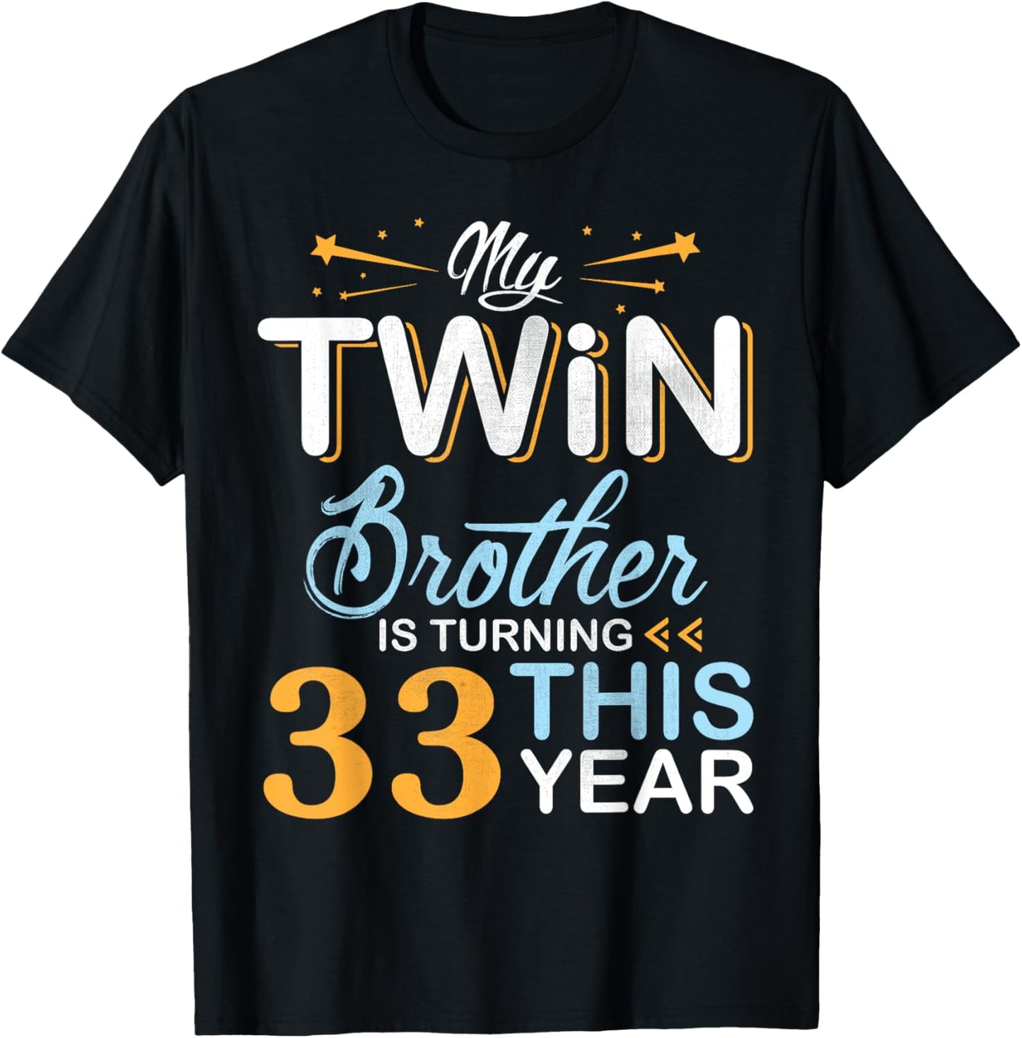 Sister My Twin Brother Is Turning 33 Years Old This Year T-Shirt - T-Shirt | Black