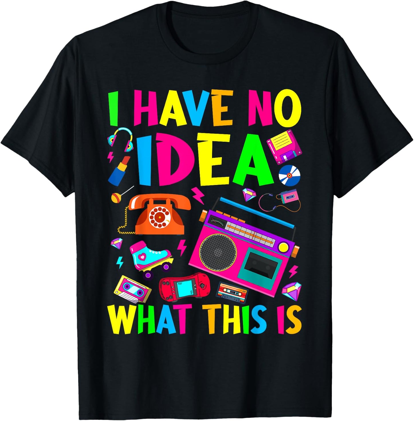 I Have No Idea What This Is Men Women Kid 70s 80s 90s Outfit T-Shirt - T-Shirt | Black