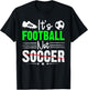 It's Football Nor Soccer Fan Training Funny Soccer Joke Pun T-Shirt - T-Shirt | Black