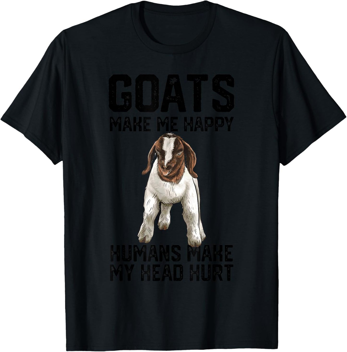 Boer goats make me happy humans make my head hurt T-Shirt - T-Shirt | Black