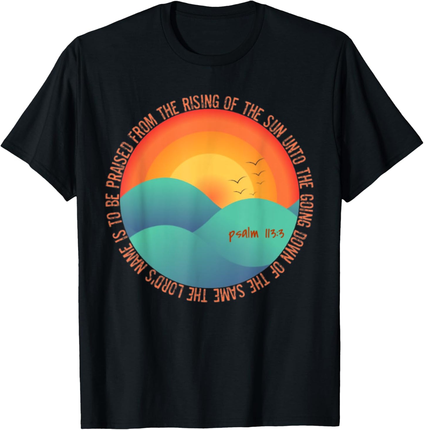 Psalm 113:3 From The Rising Of The Sun Bible Verse T-Shirt - T-Shirt | Black