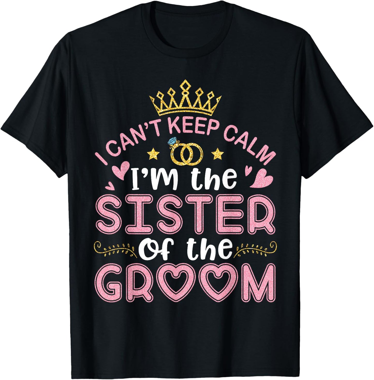 I Can't Keep Calm I'm The Sister Of The Groom Husband Wife T-Shirt - T-Shirt | Black