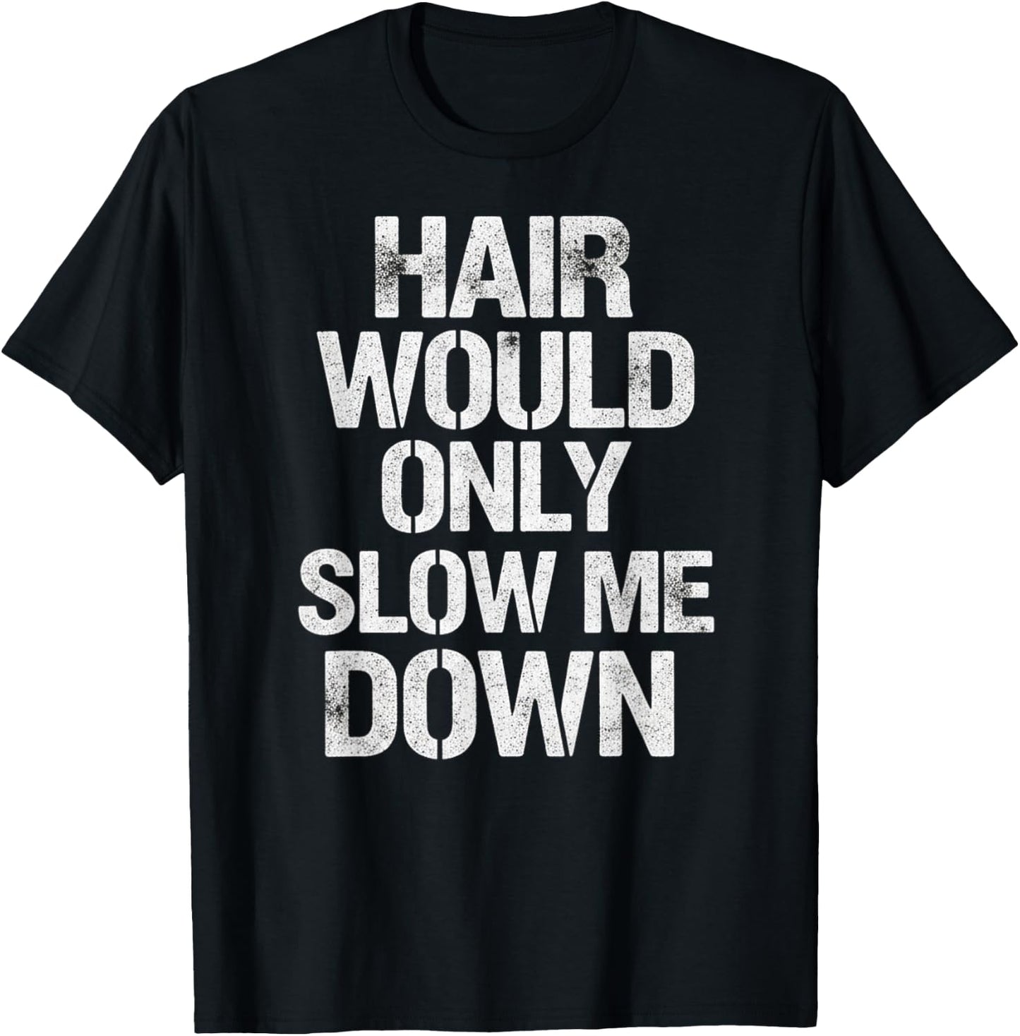 Hair Would Only Slow Me Down T-Shirt - T-Shirt | Black