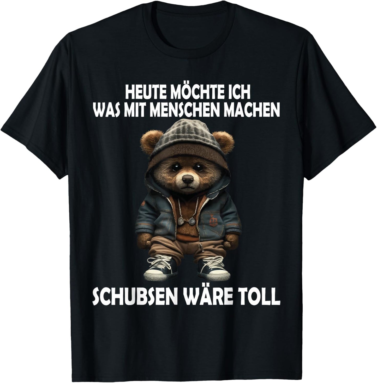 Heute Möchte Ich Was Mit Menschen Machen Schubsen Wäre Toll T-Shirt - T-Shirt | Black