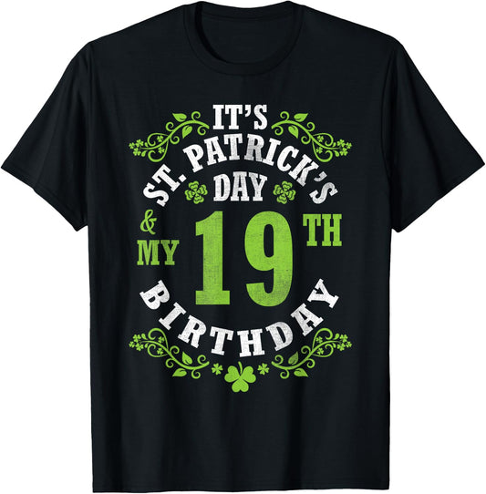 It's Saint Patrick's Day My 19th Birthday Happy 19 Years Old T-Shirt - T-Shirt | Black