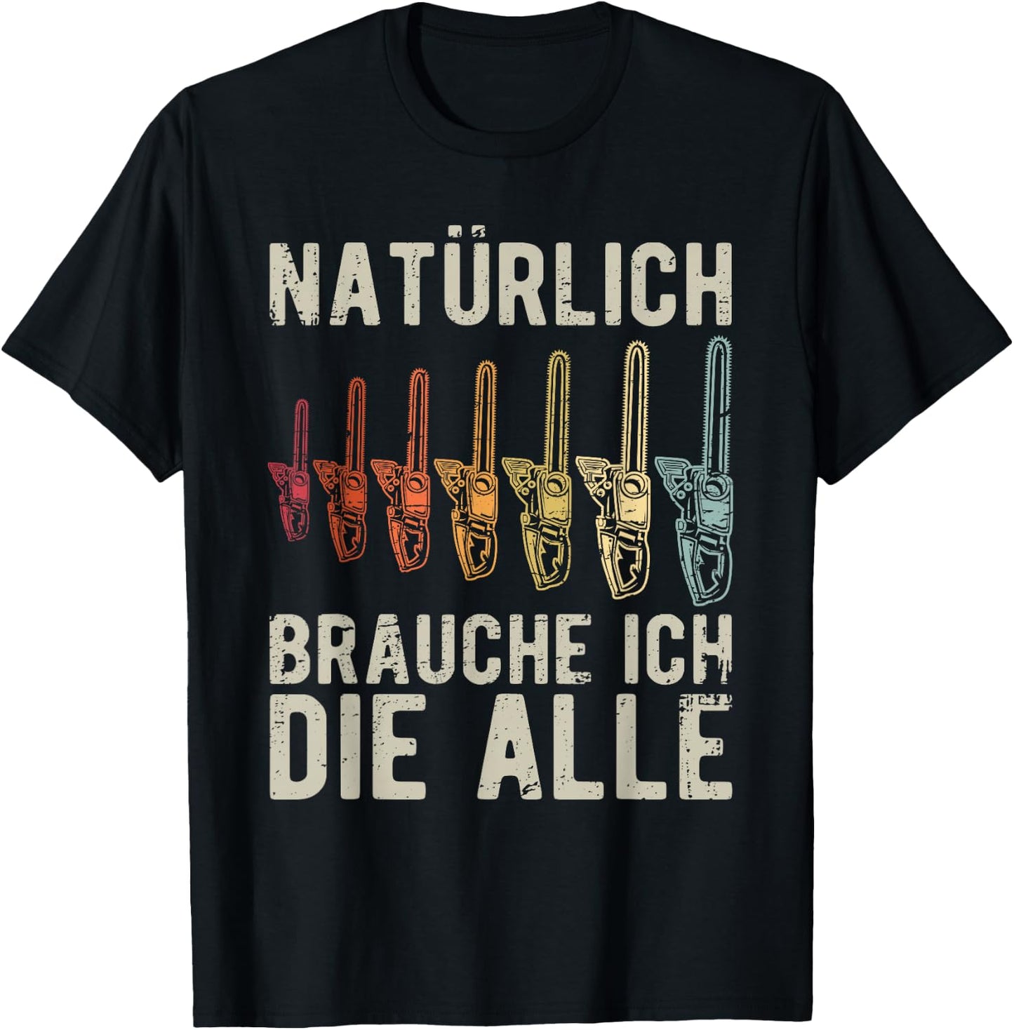 Men's with "Natürlich brauche ich die alle Chainsaw" Motif, black, s T-Shirt - T-Shirt | Black