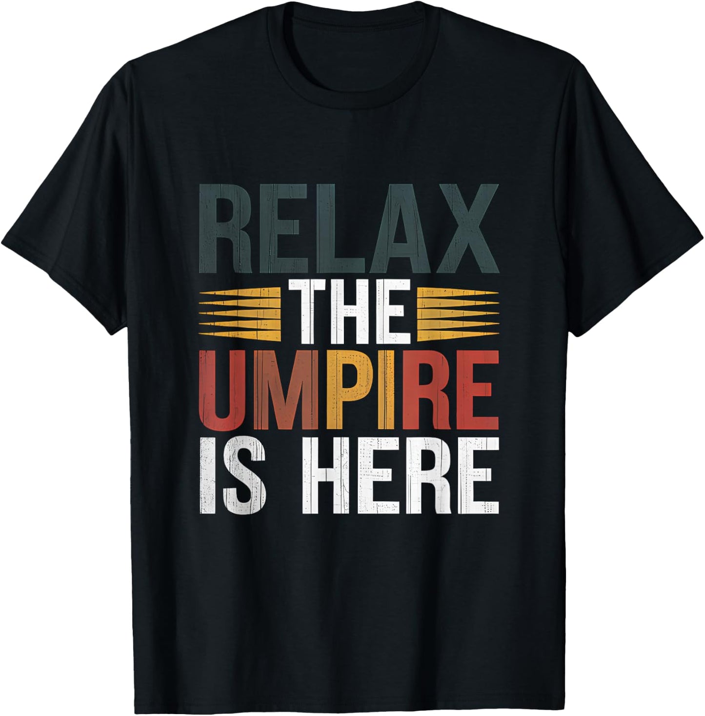 Relax The Umpire Is Here Baseball Funny Sport Fan Player T-Shirt - T-Shirt | Black