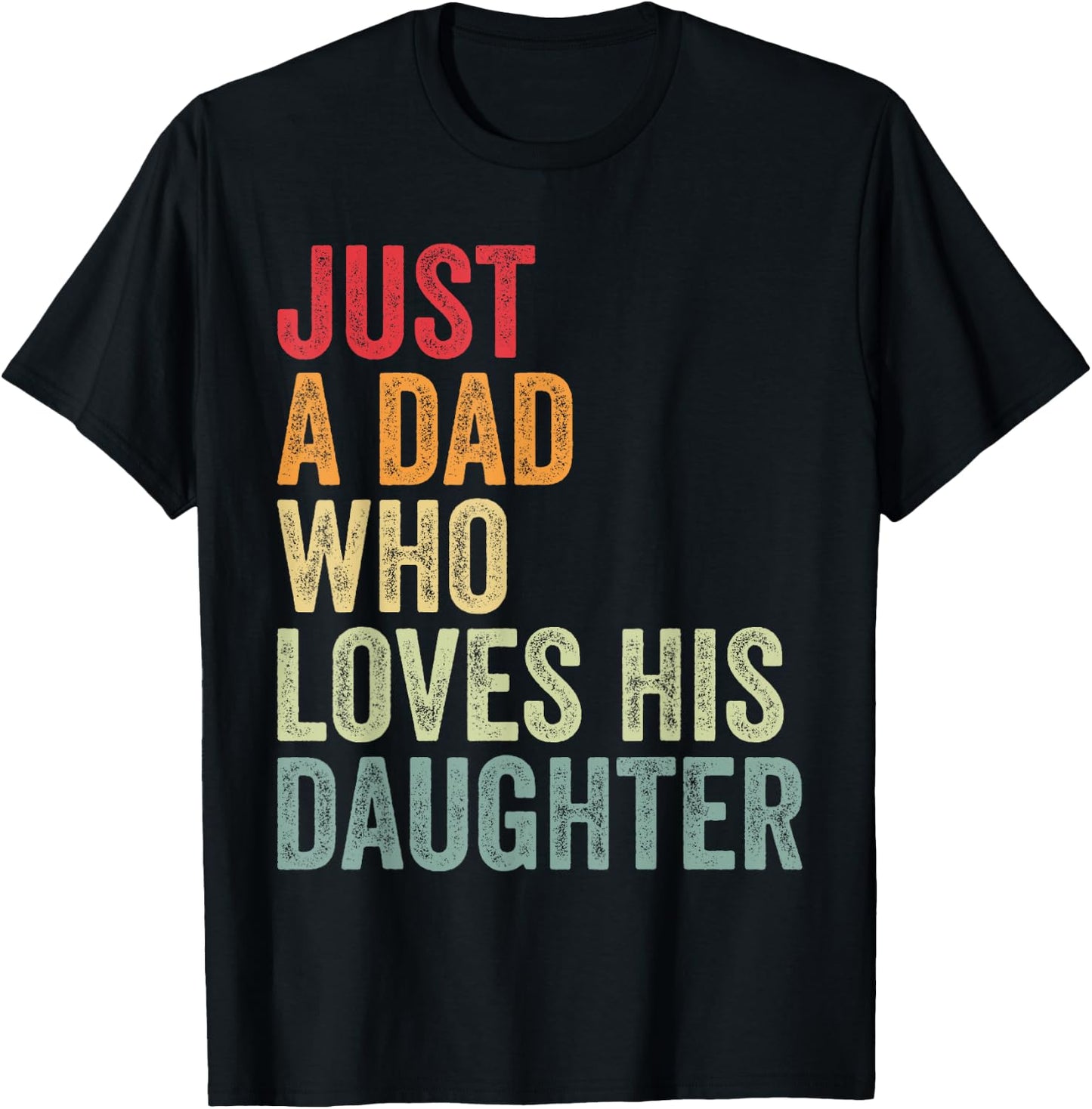 Just a Dad Who Loves His Daughter, Dad Daughter Love T-Shirt - T-Shirt | Black