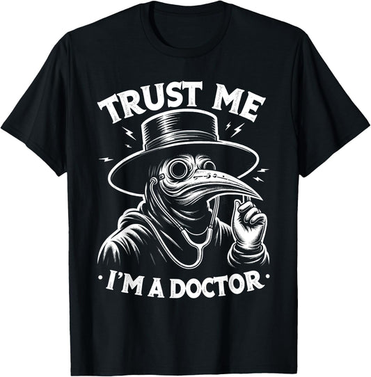 Funny Trust Me I'm A Doctor | Plague Doctor Sarcastic T-Shirt - T-Shirt | Black
