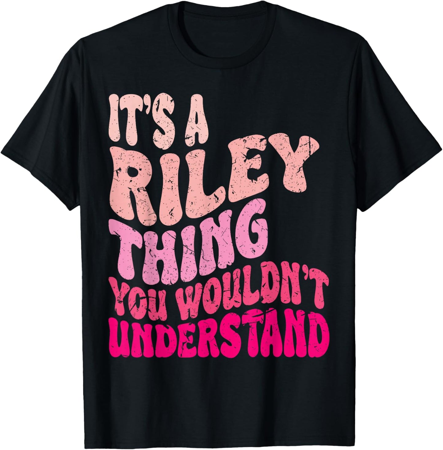 It's A Riley Thing You Wouldn't Understand Groovy Girls T-Shirt - T-Shirt | Black