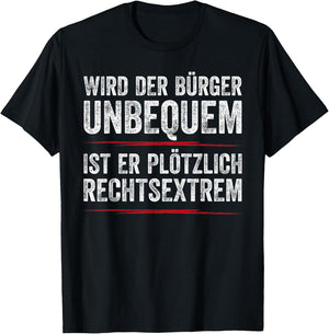 with German Text "Wird Der Bürger Unbequem Ist Er Suötzlich Rechtsextrem, black T-Shirt - T-Shirt | Black