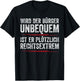 with German Text "Wird Der Bürger Unbequem Ist Er Suötzlich Rechtsextrem, black T-Shirt - T-Shirt | Black