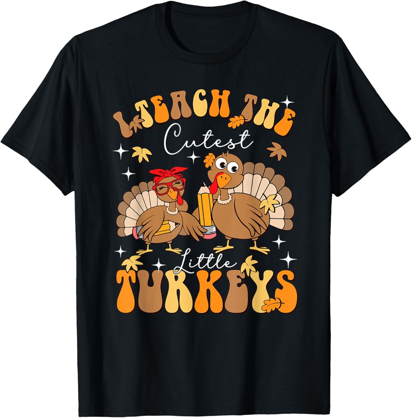 I Teach The Cutest Little Turkeys Thanksgiving Teacher Cool T-Shirt - T-Shirt | Black