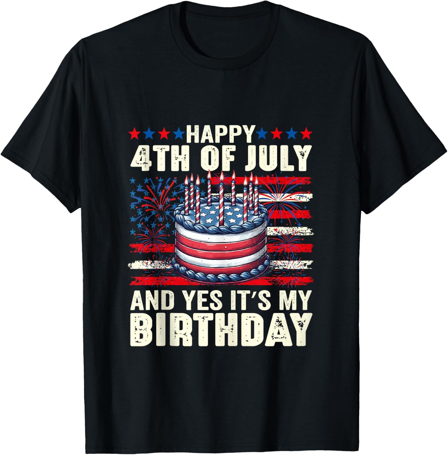 Happy 4th of July and Yes It's My Birthday American Flag T-Shirt - T-Shirt | Black