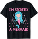 I`m Secretly A Mermaid T-Shirt - T-Shirt | Black