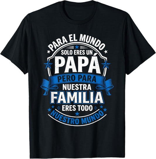 para el Mundo eres Solo un Papá Pero para Nuestra Familia T-Shirt - T-Shirt | Black