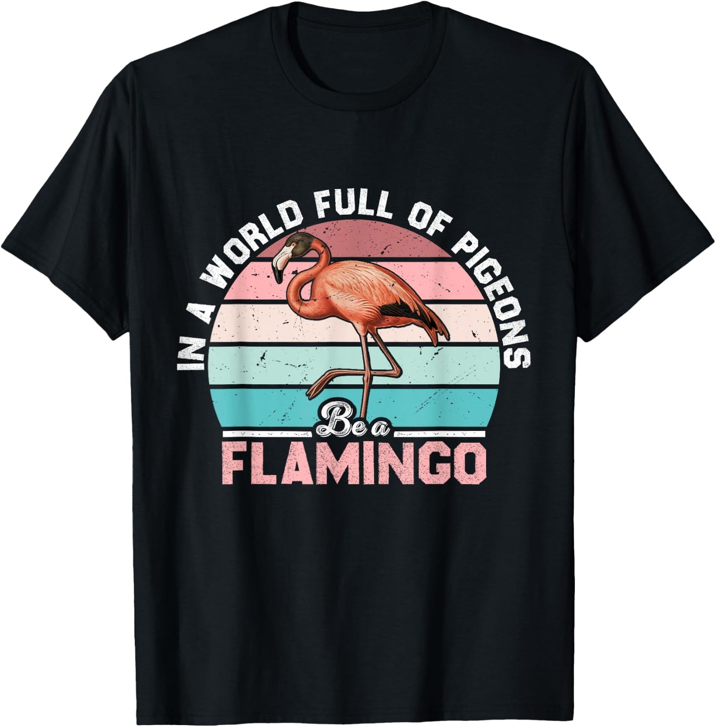 Retro Vintage In A World Full Of Pigeons Be A Flamingo Funny T-Shirt - T-Shirt | Black