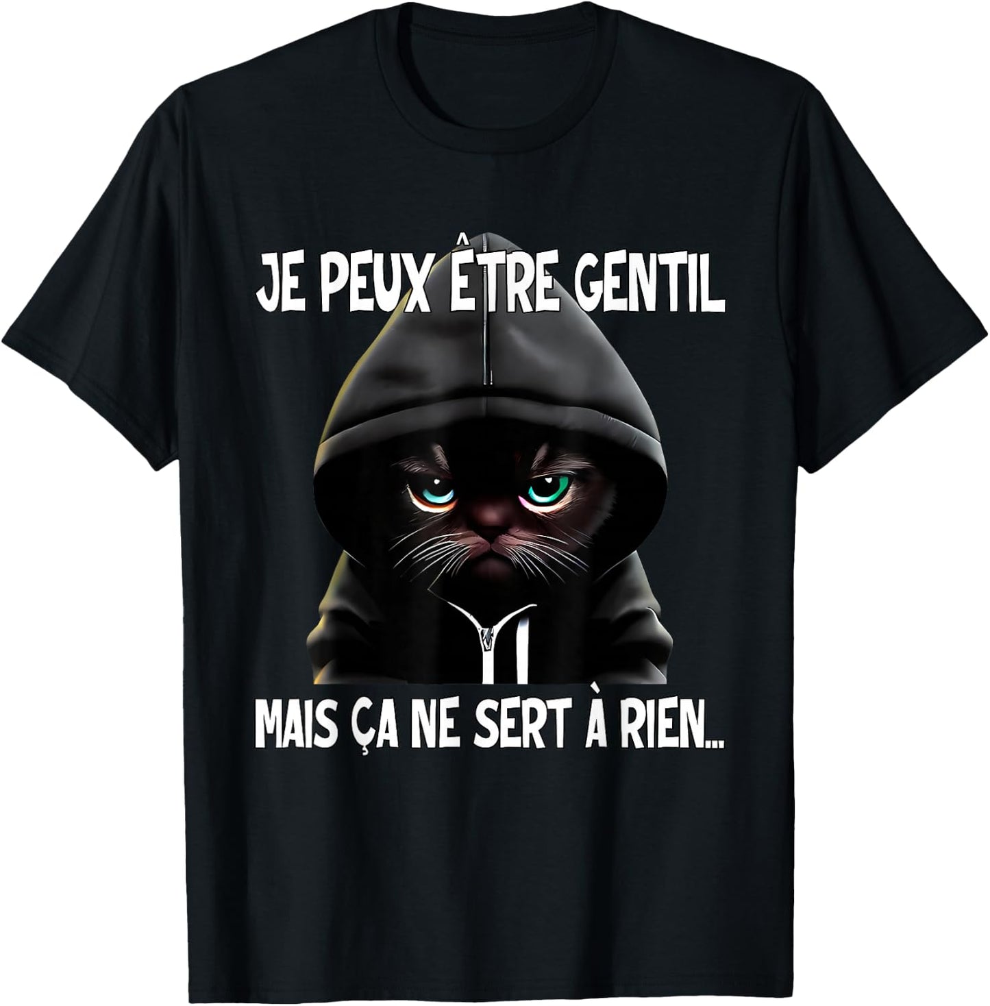 Je Peux être Gentil mais ça ne Sert à Rien T-Shirt - T-Shirt | Black