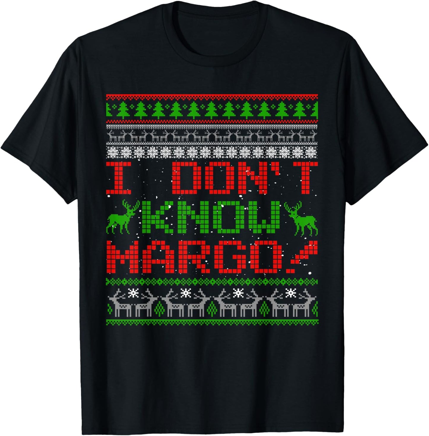 I Don't Know Margo Funny Christmas Ugly Sweater Gifts T-Shirt - T-Shirt | Black