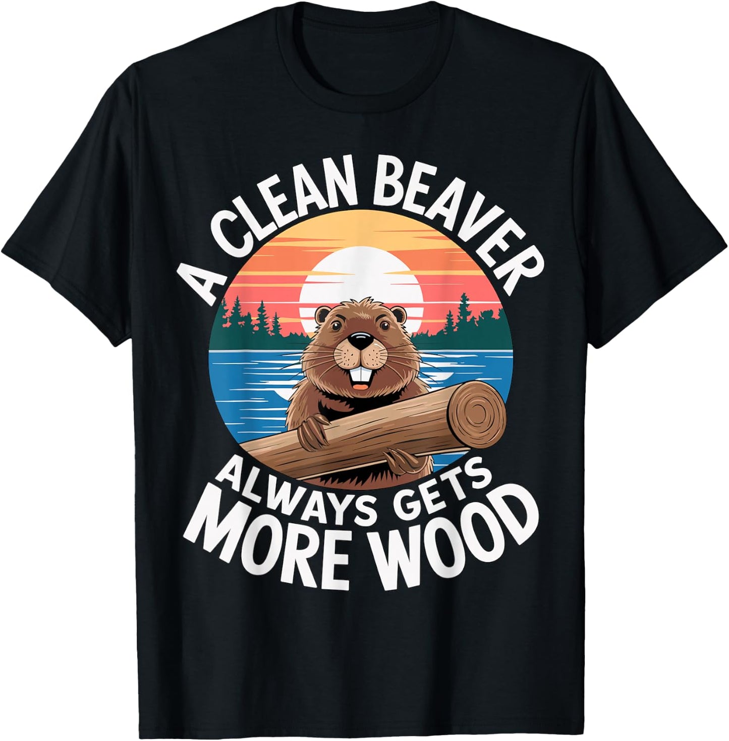 A clean Beaver always gets more Wood T-Shirt - T-Shirt | Black