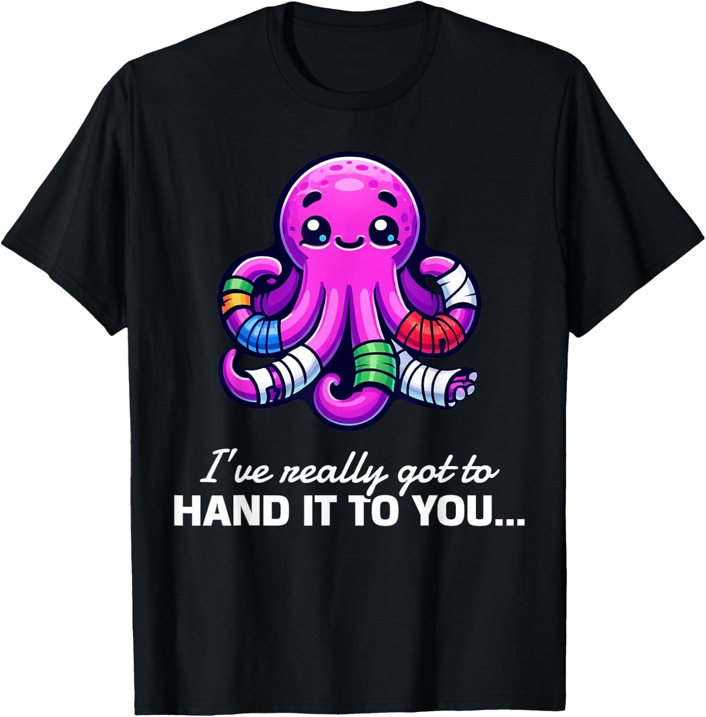 Funny I've Really Got To Hand It To You Broken Arm Gifts T-Shirt - T-Shirt | Black