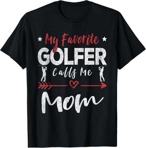 My Favorite Golfer Calls Me Mom Golf Mom