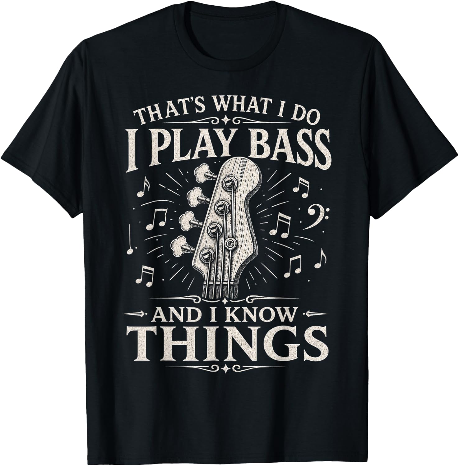I Play Bass and I Know Things - Bass Guitar Design T-Shirt - T-Shirt | Black