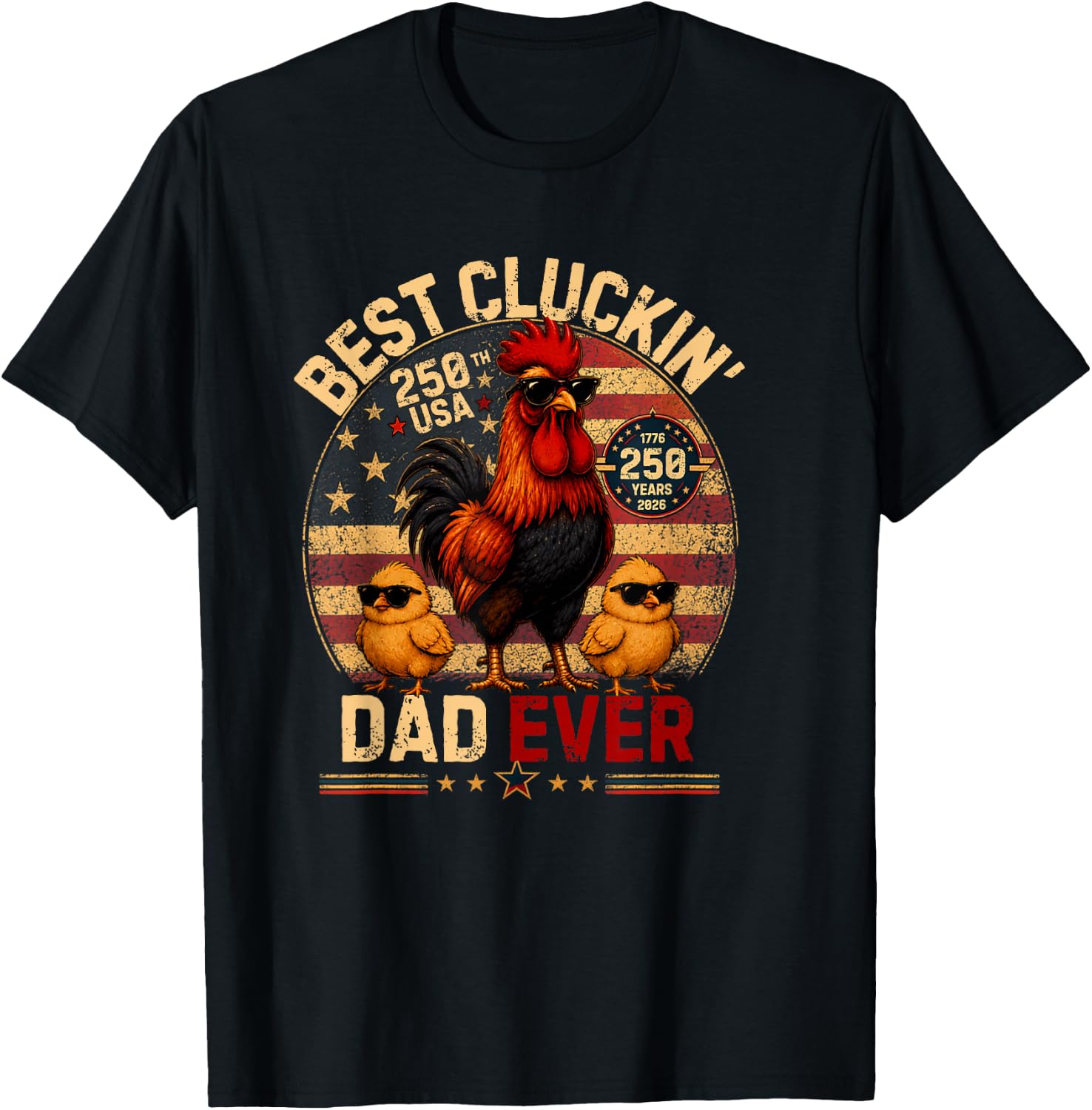 Funny Best Cluckin' Dad Ever America 250,Dad Patriotic USA T-Shirt - T-Shirt | Black