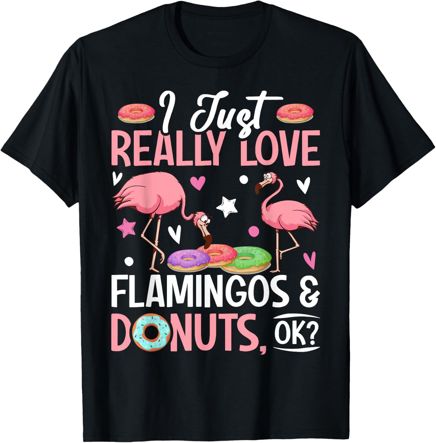 I Just Really Love Flamingos & Donuts, Ok? Girl T-Shirt - T-Shirt | Black