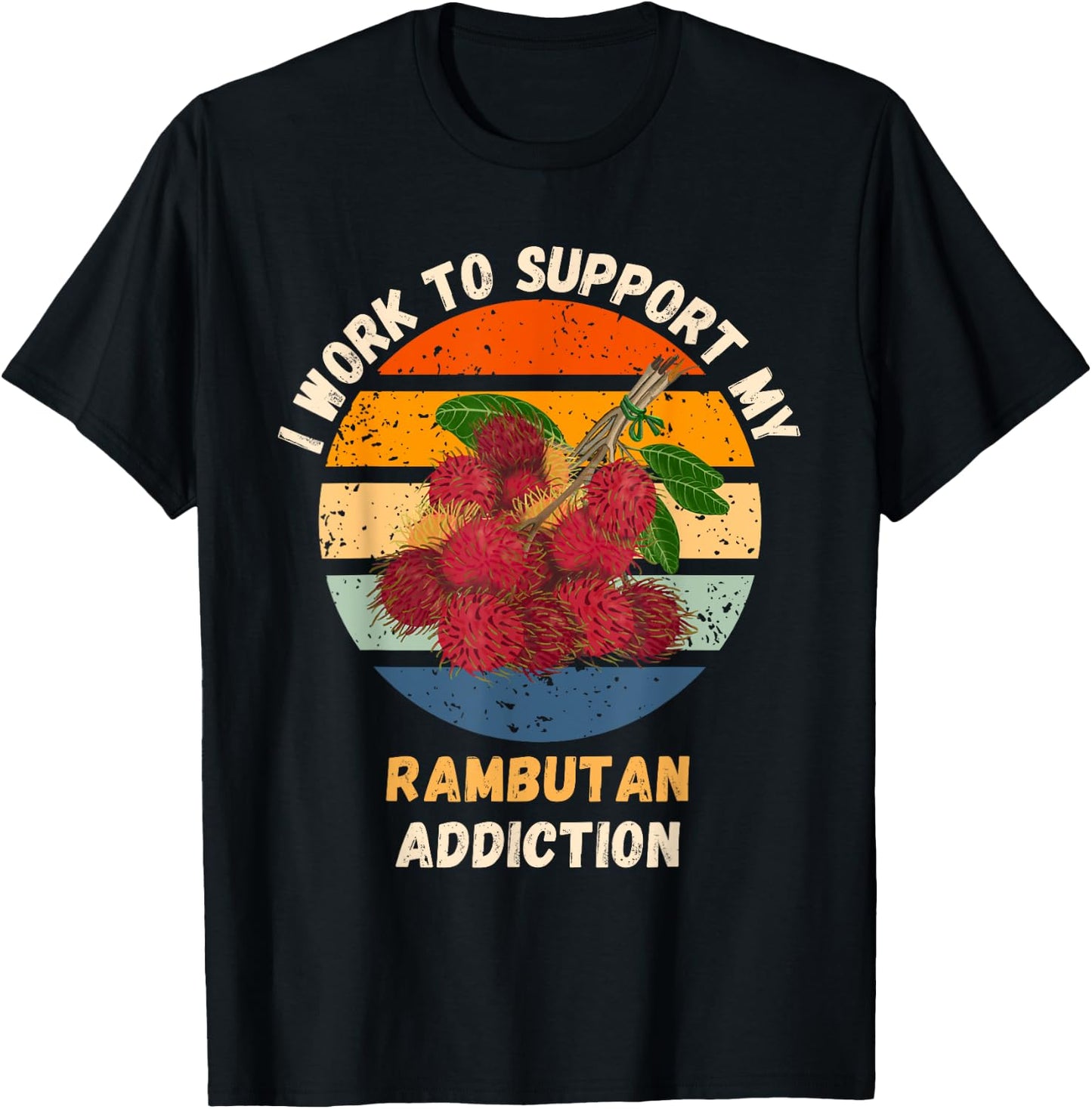 Vintage I Work To Support My Rambutan Addiction Fruit Lover T-Shirt - T-Shirt | Black