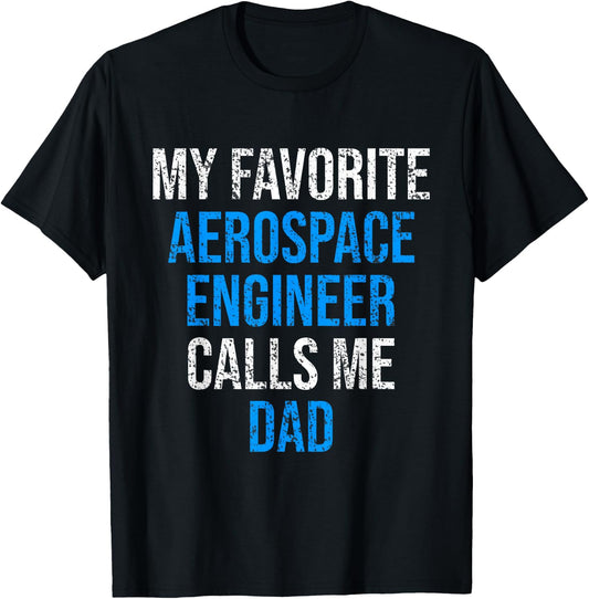 My Favorite Aerospace Engineer Calls Me Dad Father's Day T-Shirt - T-Shirt | Black