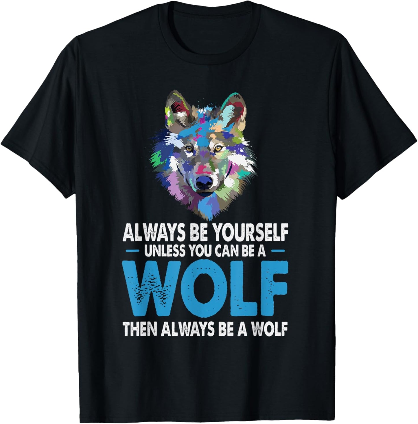 Funny Wolf Gift Shirt Always Be Yourself Unless You can Be T-Shirt - T-Shirt | Black