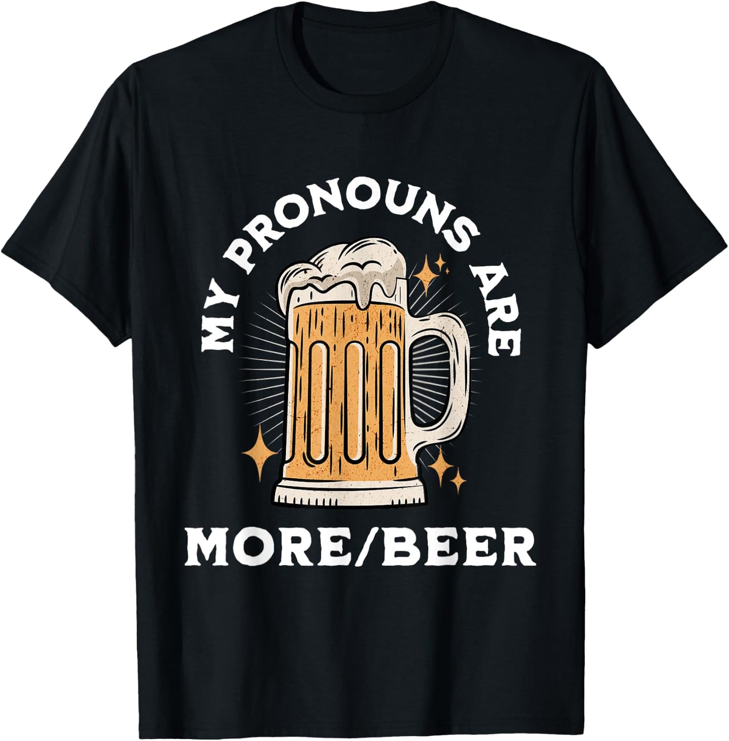 My Pronouns Are More/Beer Funny Retro Funny Beer Pronoun T-Shirt - T-Shirt | Black