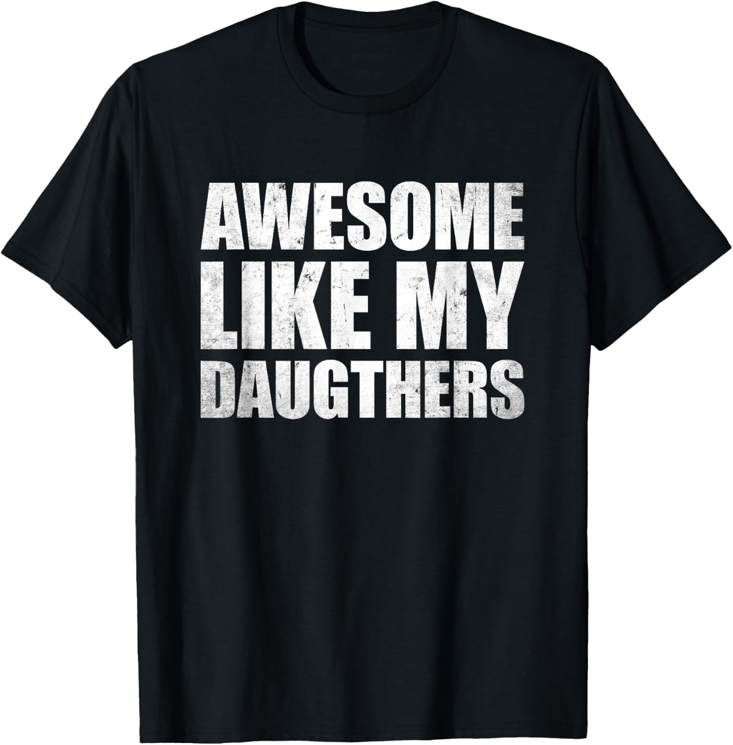 Awesome Like My Daughters T-Shirt - T-Shirt | Black