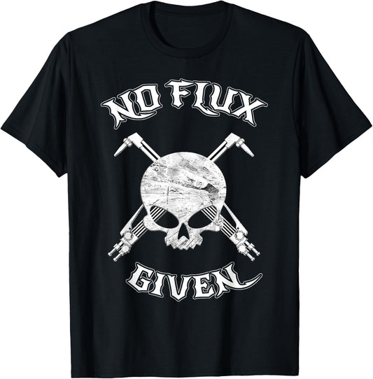 No Flux Given - Funny Welder Shirt For Welding Dads T-Shirt - T-Shirt | Black