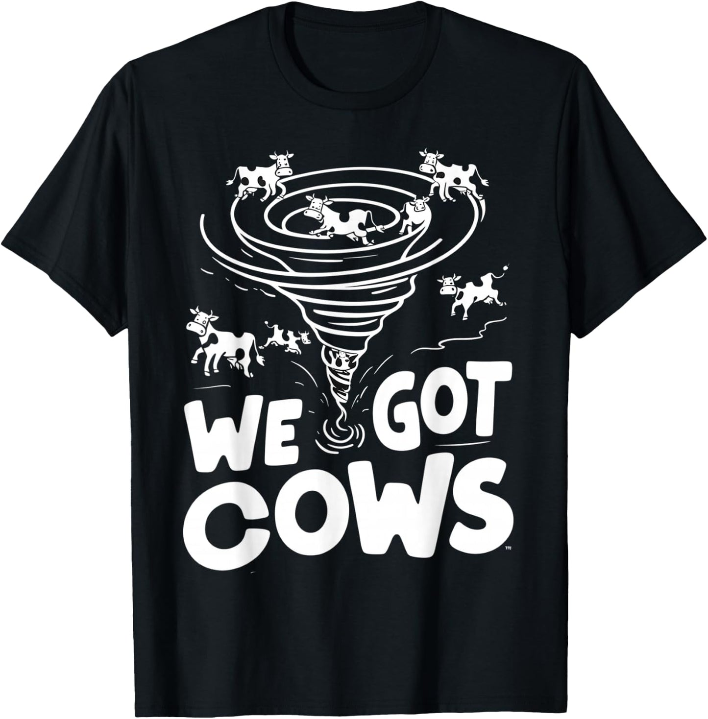 Tornado Chaser We Got Cows Funny Storm Spotter T-Shirt - T-Shirt | Black