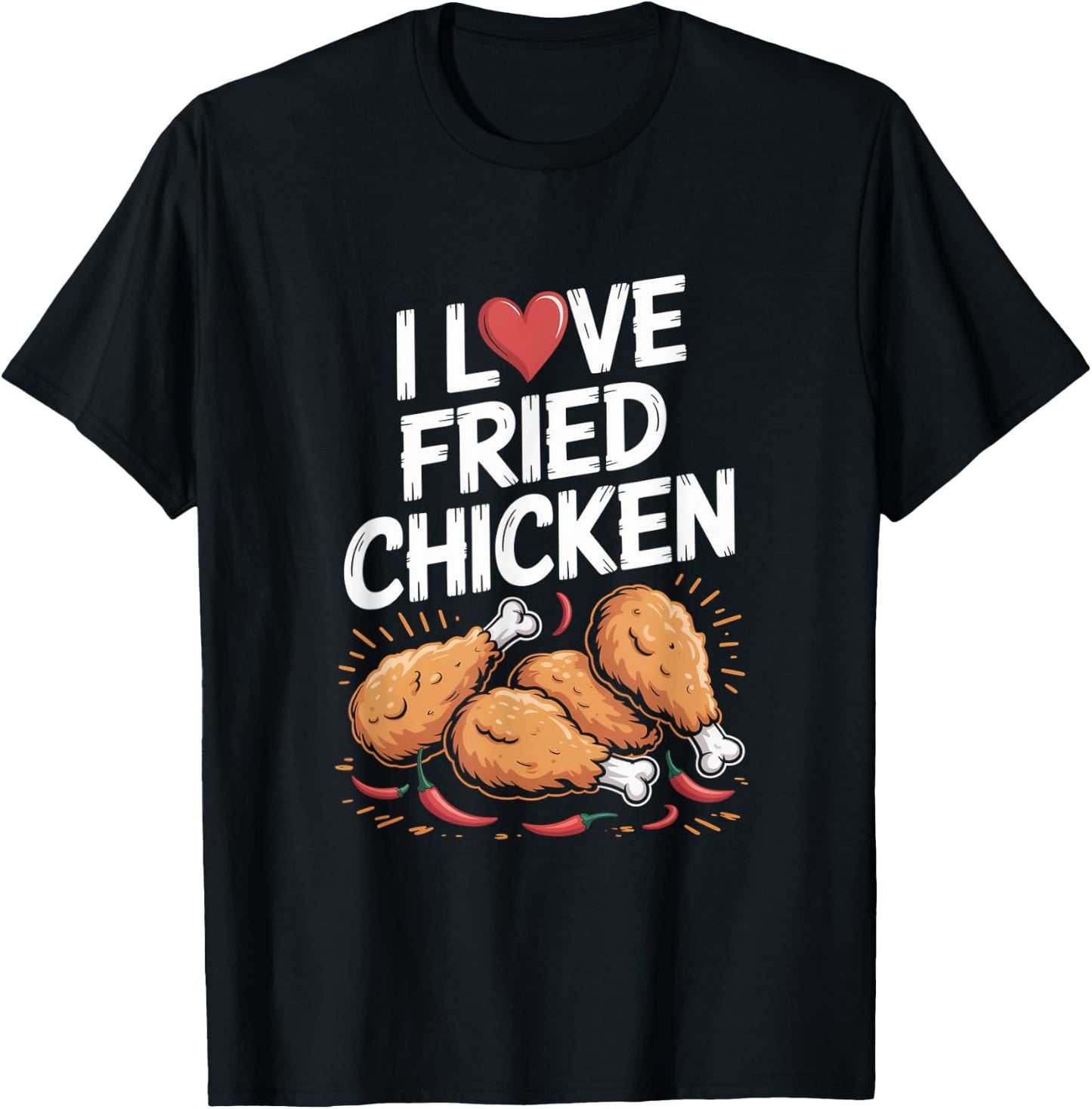 I Love Fried Chicken Enthusiast Design T-Shirt - T-Shirt | Black