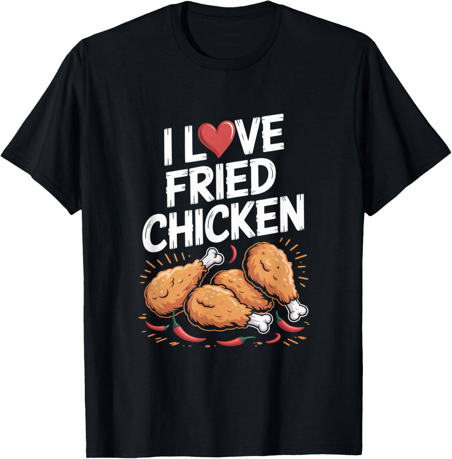 I Love Fried Chicken Enthusiast Design T-Shirt - T-Shirt | Black