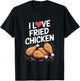 I Love Fried Chicken Enthusiast Design T-Shirt - T-Shirt | Black