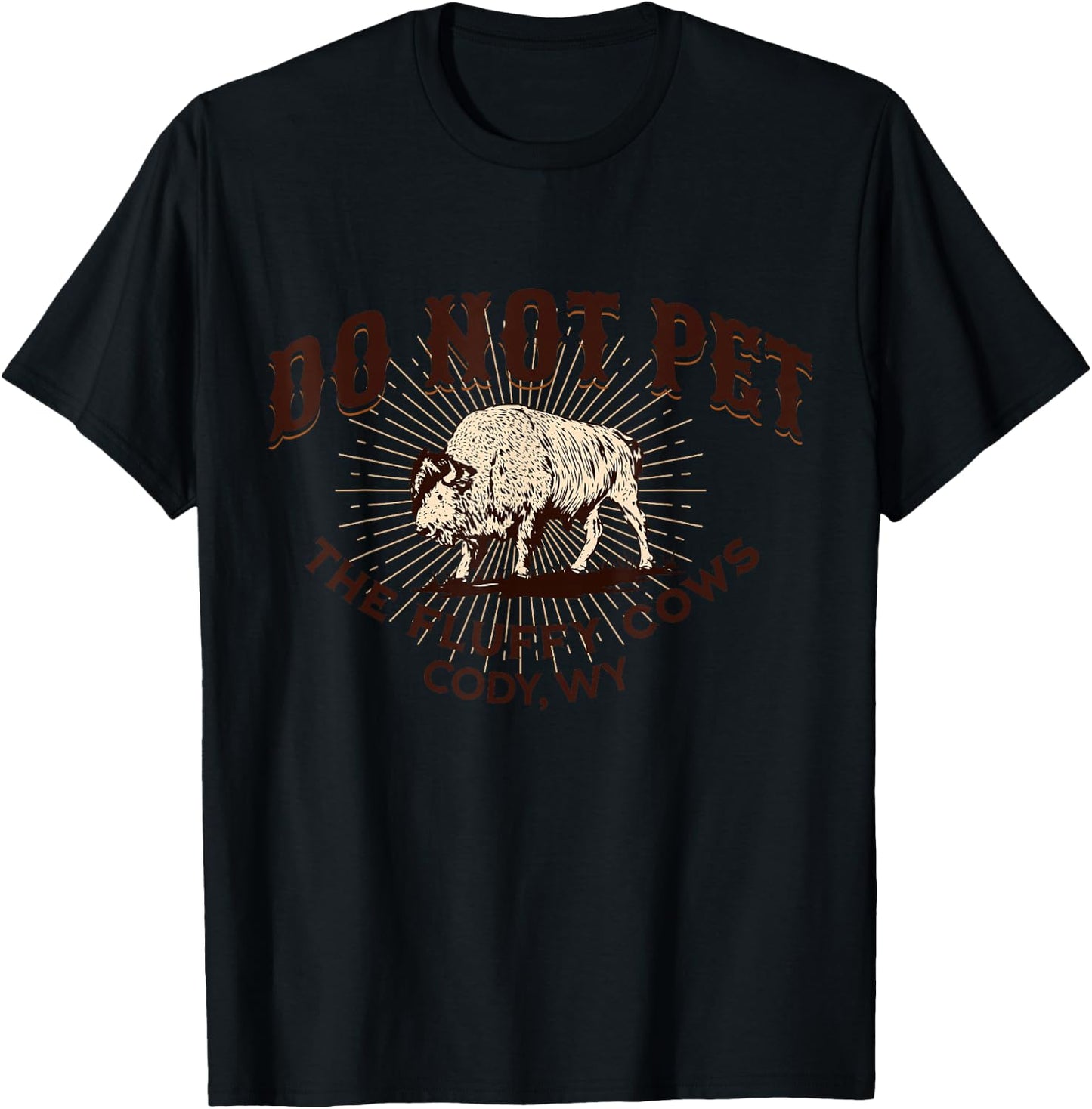 Do Not Pet the Fluffy Cows Cody WY Bison Souvenir Funny T-Shirt - T-Shirt | Black