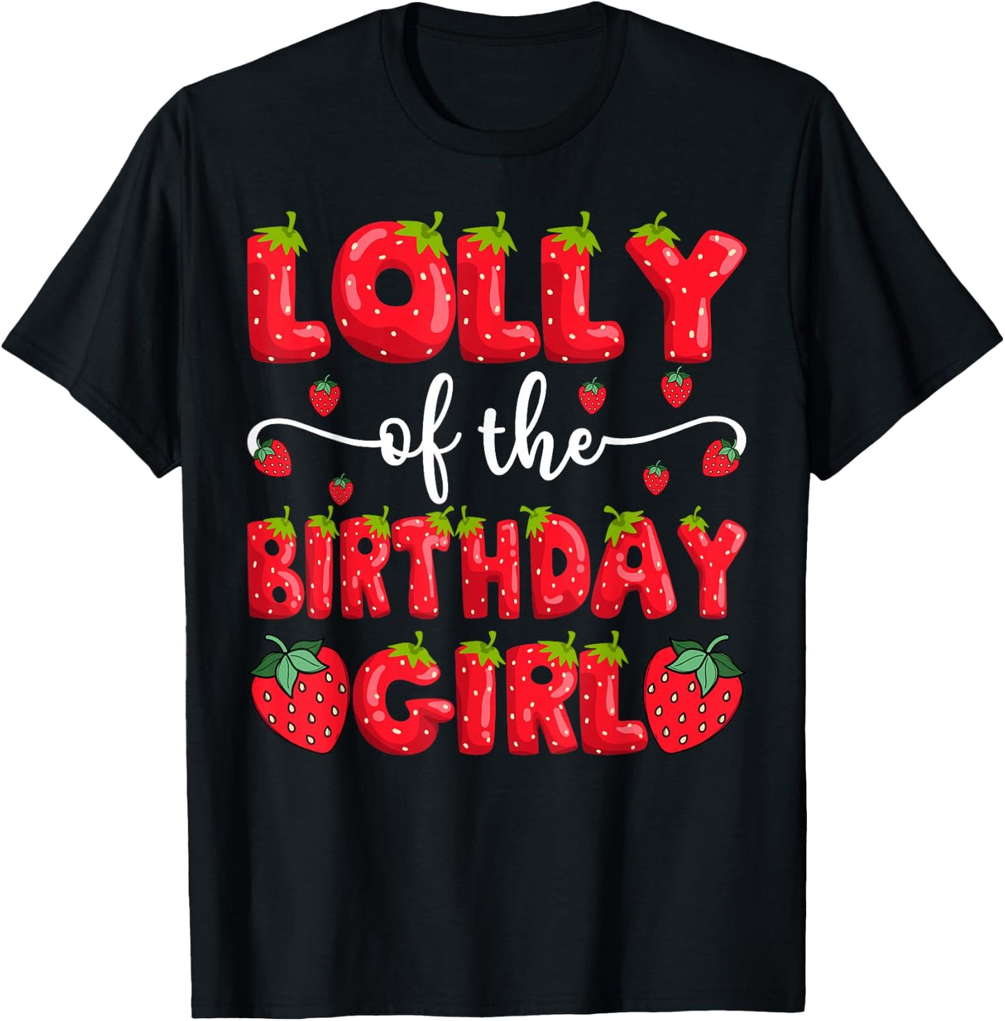 Lolly Of The Birthday Girl Strawberry Family Matching T-Shirt - T-Shirt | Black