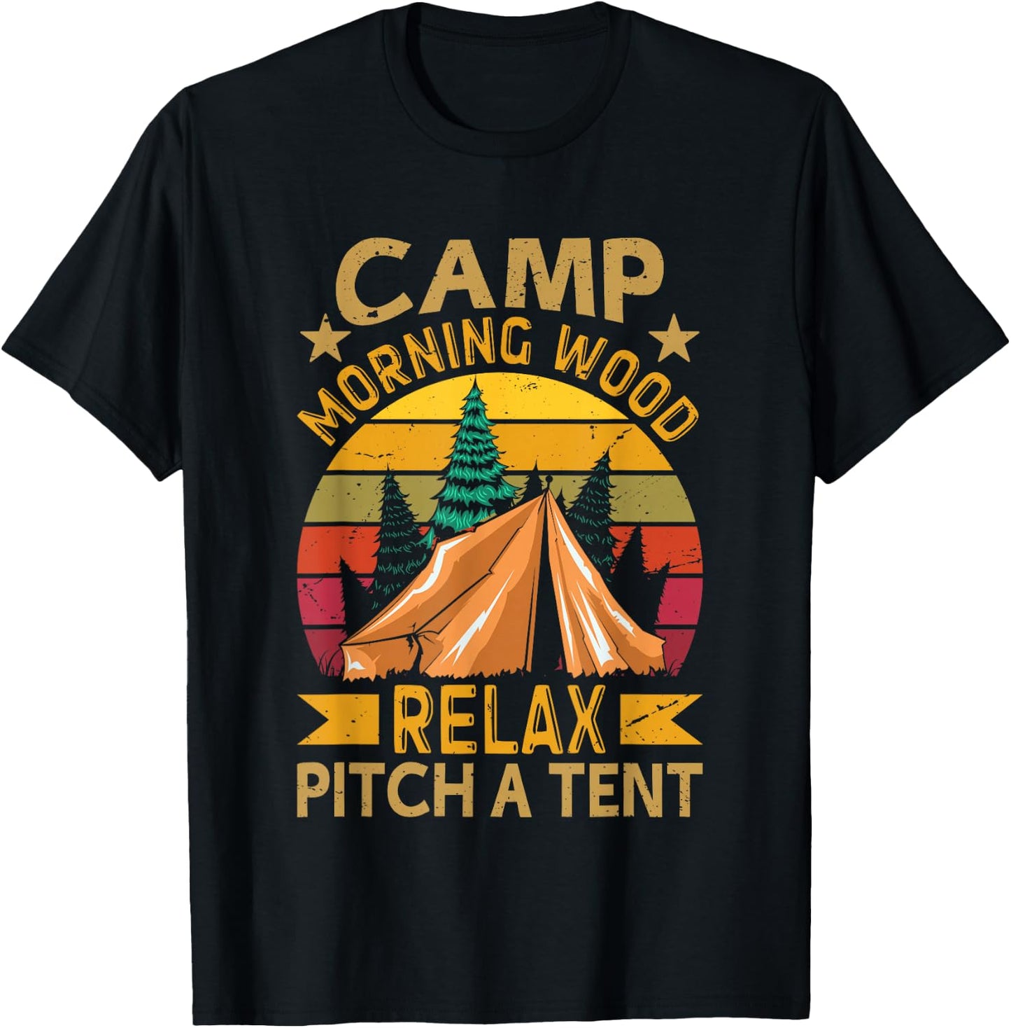 Camp Morning-Wood Relax Pitch A Tent Funny Family Camping T-Shirt - T-Shirt | Black