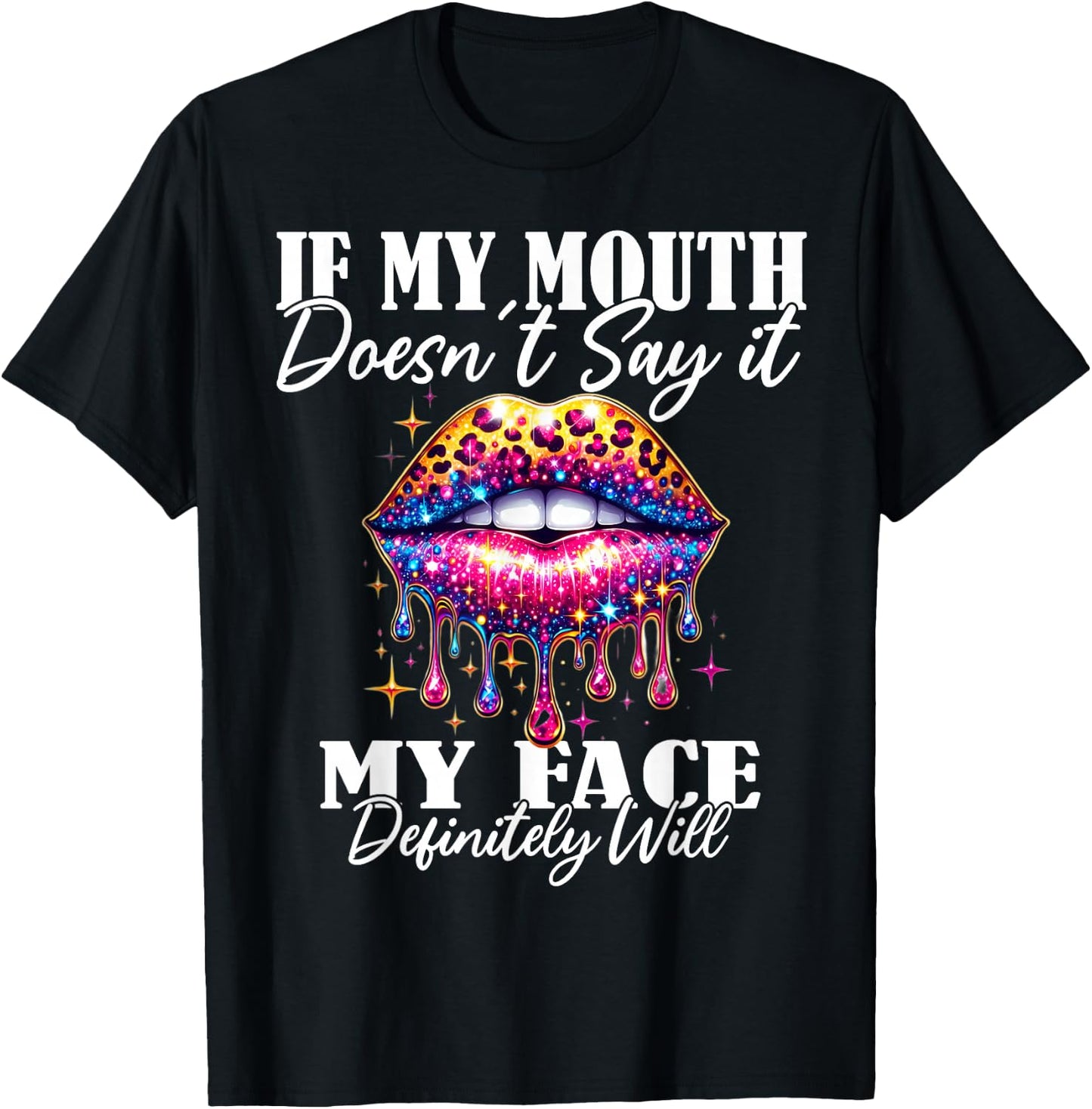 If My Mouth Doesn't Say It My Face Will Sarcastic Sayings T-Shirt - T-Shirt | Black